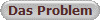 Das Problem